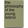 The Philosophy of the Young Leibniz door Onbekend