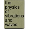 The Physics Of Vibrations And Waves by H.J. Pain