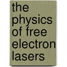 The Physics of Free Electron Lasers door M.V. Yurkov