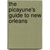 The Picayune's Guide To New Orleans by Anonymous Anonymous