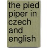 The Pied Piper In Czech And English door Roland Dry