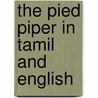 The Pied Piper In Tamil And English door Roland Dry
