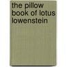 The Pillow Book of Lotus Lowenstein door Libby Schmais