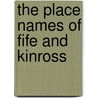 The Place Names Of Fife And Kinross door Liddall William John Norbray