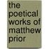 The Poetical Works Of Matthew Prior
