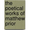 The Poetical Works Of Matthew Prior by R. Brimley 1867-1932 Johnson