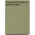 The Poetical Works Of William Blake