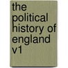 The Political History of England V1 by Friedrich Von Raumer