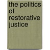 The Politics Of Restorative Justice door Andrew Woolford