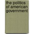 The Politics of American Government