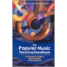 The Popular Music Teaching Handbook by Rebecca A. Condon