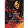 The Power Of Mind And Consciousness by Vee Van-Dam