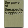 The Power Of Therapeutic Suggestion door William Walker Atkinson