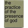 The Practice of the Presence of God door Brother Lawrence of the Resurrection