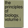 The Principles Of Biology, Volume I by Herbert Spencer