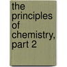 The Principles Of Chemistry, Part 2 door Dmitry Ivanovich Mendeleyev