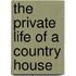 The Private Life Of A Country House