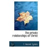 The Private Relationships Of Christ by Thomas Vincent Tymms
