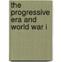 The Progressive Era and World War I