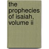 The Prophecies Of Isaiah, Volume Ii door Alexander Joseph Addison