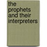 The Prophets and Their Interpreters by George Vance Smith