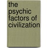 The Psychic Factors Of Civilization door Onbekend