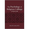 The Psychology Of Religous Callings by Jerry M. Lewis M.D.