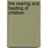 The Rearing And Feeding Of Children door Thomas Dutton