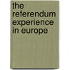 The Referendum Experience In Europe door Onbekend