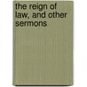 The Reign Of Law, And Other Sermons door George Salmon