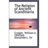 The Religion Of Ancient Scandinavia by Sir William A. Craigie