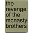 The Revenge of the McNasty Brothers