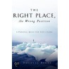 The Right Place, The Wrong Position by K. Douglas Berry