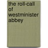 The Roll-Call Of Westminister Abbey by Mrs.A. Murray Smith