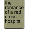 The Romance Of A Red Cross Hospital by Frank Frankfort Moore