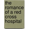 The Romance Of A Red Cross Hospital door Frank Frankfort Moore