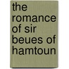 The Romance Of Sir Beues Of Hamtoun door Eugen Kölbing