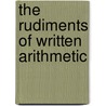 The Rudiments Of Written Arithmetic door Daniel W. Fish Theod Nelson Robinson