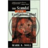 The Scandal Of The Evangelical Mind door Mark A. Noll