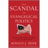 The Scandal of Evangelical Politics door Ronald Sider