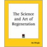 The Science And Art Of Regeneration door Ida Mingle