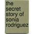 The Secret Story of Sonia Rodriguez