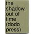 The Shadow Out Of Time (Dodo Press)