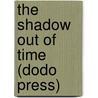 The Shadow Out Of Time (Dodo Press) by H.P. Lovecraft