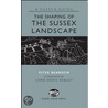 The Shaping Of The Sussex Landscape by Peter Brandon