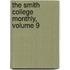 The Smith College Monthly, Volume 9