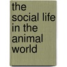 The Social Life in the Animal World door Fr Alverdes