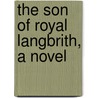 The Son Of Royal Langbrith, A Novel door William Dean Howells