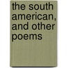 The South American, And Other Poems door James Scott Walker