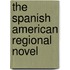 The Spanish American Regional Novel